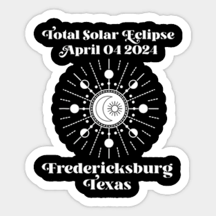 Total Solar Eclipse 2024 Fredericksburg Texas Totality Sticker